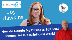 Thumbnail for What Exactly Is Google My Business Editorial Summary with Joy Hawkins - Kalicube Knowledge Nuggets.