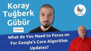 Thumbnail for What Your Website Content Should Focus On to Get a Better Position on Google with Koray Gübür - Kalicube Knowledge Nuggets.