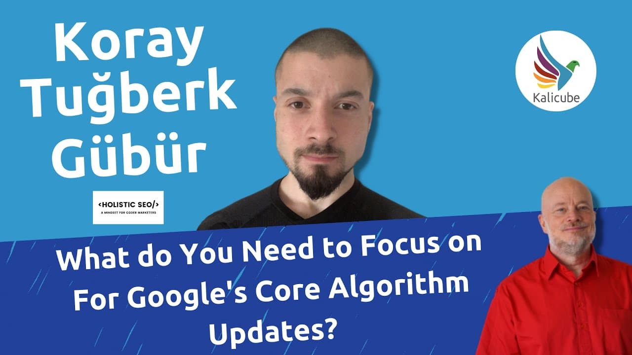 Thumbnail for What Your Website Content Should Focus On to Get a Better Position on Google with Koray Gübür - Kalicube Knowledge Nuggets.