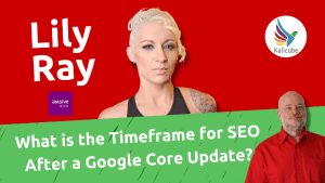 What is the timeframe for SEO after a google core update? - kalicube knowledge nuggets featured images