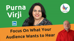Focus On What Your Audience Wants to Hear with Purna Virji
