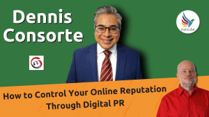 how-to-control-your-online-reputation-through-digital-pr-with-dennis-consorte