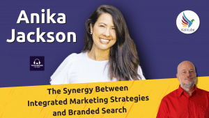 the-synergy-between-integrated-marketing-strategies-and-branded-search-with-anika-jackson