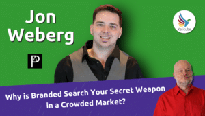 why-is-branded-search-your-secret-weapon-in-a-crowded-market?-with-jon-weberg