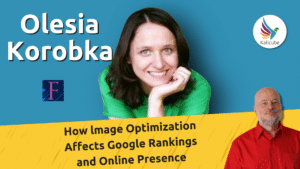 how-image-optimization-affects-google-rankings-and-online-presence?-with-olesia-korobka