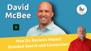 how-do-reviews-impact-branded-search-and-conversion?-with-david-mcbee
