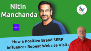 how-a-positive-brand-serp-influences-repeat-website-visits?-with-nitin-manchanda