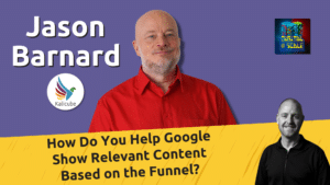 Featured image for How Do You Help Google Show Relevant Content Based on the Funnel?